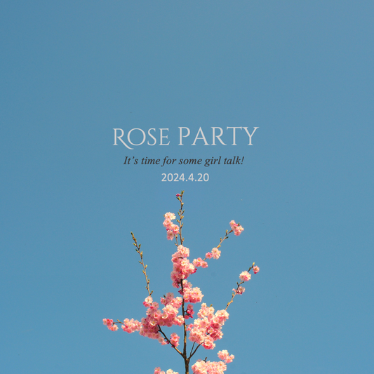 ROSE PARTY 2024 Spring!